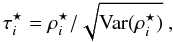 \appendix \setcounter{section}{2} \begin{equation} \label{eq:18} \tau^{\star}_i = \rho^{\star}_i / \sqrt{\mathrm{Var}(\rho^{\star}_i)}~, \end{equation}