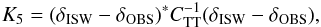 \begin{equation} \label{eq:2} K_5 = (\delta_{\mathrm{ISW}} - \delta_{\mathrm{OBS}})^* C_{\rm TT}^{-1} (\delta_{\mathrm{ISW}} - \delta_{\mathrm{OBS}}), \end{equation}