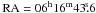 \hbox{${\rm RA}=06^{\mathrm{h}}16^{\mathrm{m}}43\fs6$}