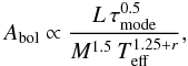 \begin{equation} \label{Abol} A_{\rm{bol}} \propto \frac{L \, \tau_{\rm{mode}}^{0.5}}{M^{1.5}\,T_{\rm{eff}}^{1.25+r}} , \end{equation}
