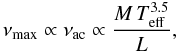 \begin{equation} \nu_{\rm{max}} \propto \nu_{\rm{ac}} \propto \frac{M\,T_{\rm{eff}}^{3.5}}{L} , \end{equation}