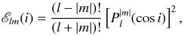 \begin{equation} \label{GS} \mathscr{E}_{l m}(i) = \frac{(l-|m|)!}{(l+|m|)!} \left[P_l^{|m|}(\cos i)\right]^2 , \end{equation}