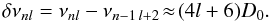 \begin{equation} \delta\nu_{nl}=\nu_{nl}-\nu_{n-1\,l+2}\!\approx\!(4l+6)D_0 . \end{equation}