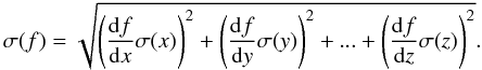 \begin{equation} \sigma(f)=\sqrt{\left(\frac{{\rm d}f}{{\rm d}x}\sigma(x)\right)^2 + \left(\frac{{\rm d}f}{{\rm d}y}\sigma(y)\right)^2 + ... + \left(\frac{{\rm d}f}{{\rm d}z}\sigma(z)\right)^2}. \label{sigma} \end{equation}