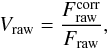 \begin{equation} \label{VR} V_{\rm raw}=\frac{F_{\rm raw}^{\rm corr}}{F_{\rm raw}}, \end{equation}
