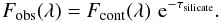 \begin{equation} F_{\rm obs}(\lambda)=F_{\rm cont}(\lambda)\, \,{\rm e}^{-\tau_{\rm silicate}}. \end{equation}