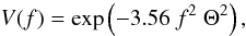 \begin{equation} V(f) = \exp\left(-3.56~f^2~\Theta^2\right){\rm ,}\label{eq5} \end{equation}
