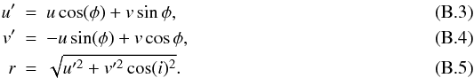 \appendix \setcounter{section}{2} \begin{eqnarray} u' & = & u \cos(\phi) + v \sin{\phi}, \\ v' & = & -u \sin(\phi) + v \cos{\phi}, \\ \label{eq:uv} r & = &\sqrt{u'^2 + v'^2 \cos(i)^2}{\rm.} \end{eqnarray}