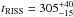 \hbox{$t_{\rm RISS}=305^{+40}_{-15}$}