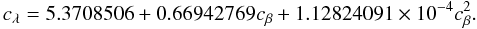 \begin{equation} c_\lambda = 5.3708506 + 0.66942769 c_\beta + 1.12824091\times 10^{-4} c_\beta^2. \label{eqn:disp} \end{equation}