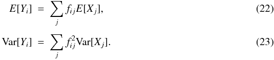 \begin{eqnarray} {E}[Y_i] &=& \sum\limits_{j}^{} f_{ij} {E}[X_j],\\ {\rm Var}[Y_i] &=& \sum\limits_{j}^{} f_{ij}^2 {\rm Var}[X_j]. \end{eqnarray}
