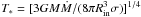 \hbox{${T_{*} = [{3GM\dot M/(8\pi R_{{\rm{in}}}^3 \sigma)}]^{1/4}}$}