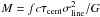 \hbox{${M = f c \tau_{\rm{cent}} \sigma_{\rm{line}}^{2}/G}$}