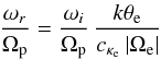 \begin{equation} {\omega_r \over \Omega_{\rm p}} = {\omega_i \over \Omega_{\rm p}} \, {k \theta_{\rm e} \over c_{\kappa_{\rm e}} \, |\Omega_{\rm e}|}\label{e25} \end{equation}