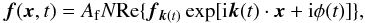 \begin{equation} \ff(\xx,t)=\Af N{\rm Re}\{\ff_{\kk(t)}\exp[\ii\kk(t)\cdot\xx+\ii\phi(t)]\}, \label{Af} \end{equation}