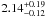 \hbox{$2.14^{+0.19}_{-0.12}$}