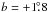 \hbox{$b=+1\fdg8$}