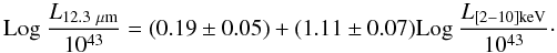 \begin{equation} \label{gandhieq} \Log \frac{L_{12.3~\mu {\rm m}}}{10^{43}}=(0.19\pm0.05)+(1.11\pm0.07)\Log\frac{L_{[2-10]\rm{keV}}}{10^{43}}\cdot \end{equation}