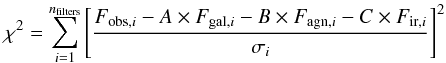 \begin{equation} \label{chisquare} \chi^2=\sum_{i=1}^{n_{\rm filters}}\left[\frac{F_{{\rm obs},i}-A\times F_{{\rm gal},i}-B\times F_{{\rm agn},i}-C\times F_{{\rm ir},i}}{\sigma_i}\right]^2 \end{equation}