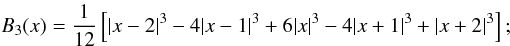 \appendix \setcounter{section}{1} \begin{equation} B_3(x)=\frac1{12}\left[|x-2|^3-4|x-1|^3+6|x|^3-4|x+1|^3+|x+2|^3\right]; \end{equation}
