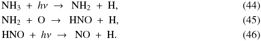 \begin{eqnarray} \label{eq:nh3+PH} &&{\rm NH}_3\ +\ h\nu\ \to\ \ {\rm NH}_2\ +\ {\rm H}, \\ \label{eq:nh2+o} &&{\rm NH}_2\ +\ {\rm O}\ \to\ \ {\rm HNO}\ +\ {\rm H}, \\ \label{eq:hno+PH} &&{\rm HNO}\ +\ h\nu\ \to\ \ {\rm NO}\ +\ {\rm H}. \end{eqnarray}