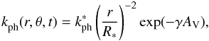 \begin{equation} \label{eq:phrate} k_{\rm ph}^{}(r,\theta,t) = k_{\rm ph}^\ast\left(\frac{r}{R_\ast}\right)^{-2}\exp(-\gamma\av) , \end{equation}