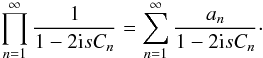 \begin{equation} \prod\limits_{n=1}^{\infty} \frac{1}{1 - 2 \iu s C_n} = \sum\limits_{n=1}^{\infty} \frac{a_n}{1 - 2 \iu s C_n} \cdot \label{eq:pxi_moments_charfcteq} \end{equation}