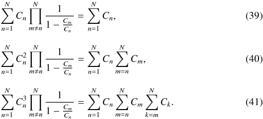 \begin{eqnarray} \sum\limits_{n=1}^{N}&\!\!\!\!\!& C_n \prod\limits_{m \neq n}^N \frac{1}{1-\frac{C_m}{C_n}} = \sum\limits_{n=1}^{N} C_n , \\[2.5mm] \sum\limits_{n=1}^{N} &\!\!\!\!\!&C_n^2 \prod\limits_{m \neq n}^N \frac{1}{1-\frac{C_m}{C_n}} = \sum\limits_{n=1}^{N} C_n \sum\limits_{m=n}^{N} C_m , \\[2.5mm] \sum\limits_{n=1}^{N} &\!\!\!\!\!&C_n^3 \prod\limits_{m \neq n}^N \frac{1}{1-\frac{C_m}{C_n}} = \sum\limits_{n=1}^{N} C_n \sum\limits_{m=n}^{N} C_m \sum\limits_{k=m}^{N} C_k . \end{eqnarray}