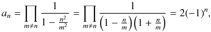 \begin{equation} a_n = \prod\limits_{m \neq n} \frac{1}{1-\frac{n^2}{m^2}} = \prod\limits_{m \neq n} \frac{1}{\left(1-\frac{n}{m}\right)\left(1+\frac{n}{m}\right)} = 2 (-1)^n , \end{equation}