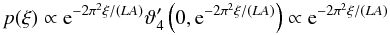 \begin{equation} p(\xi) \propto \eto{-2\pi^2\xi/(LA)} \vartheta^{\prime}_4\left(0,\eto{-2\pi^2\xi/(LA)}\right) \propto \eto{-2\pi^2\xi/(LA)} \end{equation}