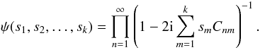 \begin{equation} \label{eq:bivar_derivation_charfctgen} \psi(s_1,s_2,\dots,s_k) = \prod\limits_{n=1}^{\infty} \left( 1 - 2 \iu \sum\limits_{m=1}^{k}s_mC_{nm} \right)^{-1} . \end{equation}