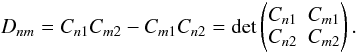 \begin{equation} D_{nm} = C_{n1}C_{m2}-C_{m1}C_{n2} = \det \begin{pmatrix} C_{n1} & C_{m1} \\ C_{n2} & C_{m2} \end{pmatrix}. \end{equation}