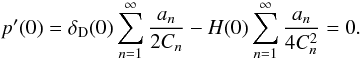 \begin{equation} p^{\prime}(0) = \delta_{\mathrm{D}}(0) \sum\limits_{n=1}^{\infty} \frac{a_n}{2C_n} - H(0) \sum\limits_{n=1}^{\infty} \frac{a_n}{4C_n^2} = 0 . \end{equation}
