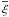 \hbox{$\overline{\xi}$}