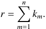 \begin{equation} r = \sum\limits_{m=1}^{n}k_m . \end{equation}