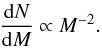 \begin{eqnarray} \frac{{\rm d}N}{{\rm d}M}\propto M^{-2}. \label{geo} \end{eqnarray}