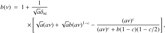 \begin{eqnarray} b(\nu)&=&1+\frac{1}{\sqrt{a}\delta_{\rm sc}}\nonumber\\ \label{eq_bias} &&\quad\times\left[\sqrt{a}(a\nu)+\sqrt{a}b(a\nu)^{1-c}-\frac{(a\nu)^c}{(a\nu)^c+b(1-c)(1-c/2)}\right], \end{eqnarray}