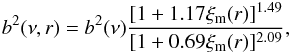 \begin{equation} b^2(\nu,r)=b^2(\nu)\frac{[1+1.17\xi_{\rm m}(r)]^{1.49}}{[1+0.69\xi_{\rm m}(r)]^{2.09}}, \end{equation}