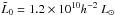 \hbox{$\tilde{L}_{0}=1.2\times10^{10}h^{-2}~L_{\odot}$}
