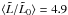 \hbox{$\langle \tilde{L}/\tilde{L}_0\rangle=4.9$}