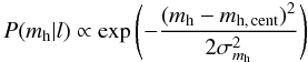 \appendix \setcounter{section}{2} \begin{equation} P(m_{\rm h}|l) \propto \exp\left(-\frac{(m_{\rm h}-m_{\rm h,\,cent})^2}{2\sigma^2_{m_{\rm h}}}\right) \label{eq_mhdist} \end{equation}