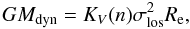 \begin{equation} GM_{\mathrm{dyn}} = K_V(n) \sigma_{\mathrm{los}}^2 R_{\rm e}, \label{eq_mdyn} \end{equation}