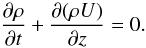 \begin{equation} \frac{\partial\rho}{\partial t} + \frac{\partial(\rho U)}{\partial z} = 0. \label{eq:2.2} \end{equation}