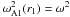 \hbox{$\omega_{\rm A1}^2(r_1) = \omega^2$}