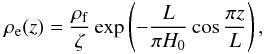 \begin{equation} \rho_{\rm e}(z) = \frac{\rho_{\rm f}}{\zeta} \exp\left(-\frac L{\pi H_0}\cos\frac{\pi z}L\right), \label{eq:5.16} \end{equation}