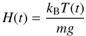 \begin{equation} H(t) = \frac{k_{\rm B} T(t)}{mg} \label{eq:5.17} \end{equation}