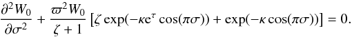 \begin{equation} \frac{\partial^2 W_0}{\partial\sigma^2} + \frac{\varpi^2 W_0}{\zeta + 1} \left[\zeta\exp(-\kappa {\rm e}^\tau\cos(\pi\sigma)) + \exp(-\kappa\cos(\pi\sigma))\right]= 0. \label{eq:5.26} \end{equation}