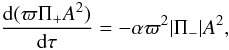 \begin{equation} \frac{{\rm d}(\varpi\Pi_+ A^2)}{{\rm d}\tau} = -\alpha\varpi^2|\Pi_-|A^2, \label{eq:5.28} \end{equation}