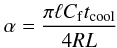 \begin{equation} \alpha = \frac{\pi\ell C_{\rm f} t_{\rm cool}}{4RL} \label{eq:5.30} \end{equation}