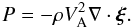 \begin{equation} P = -\rho V_{\rm A}^2\nabla\cdot\vec{\xi}. \label{eq:2.11} \end{equation}